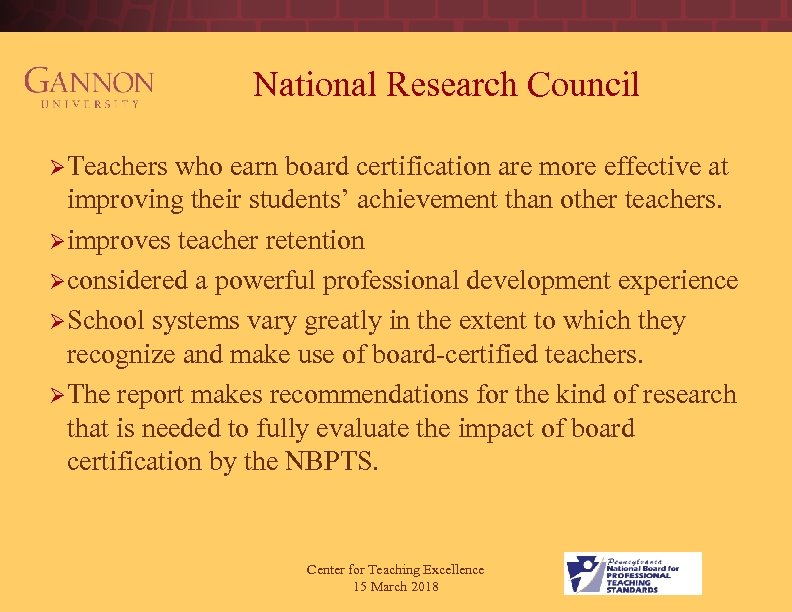 National Research Council Ø Teachers who earn board certification are more effective at improving