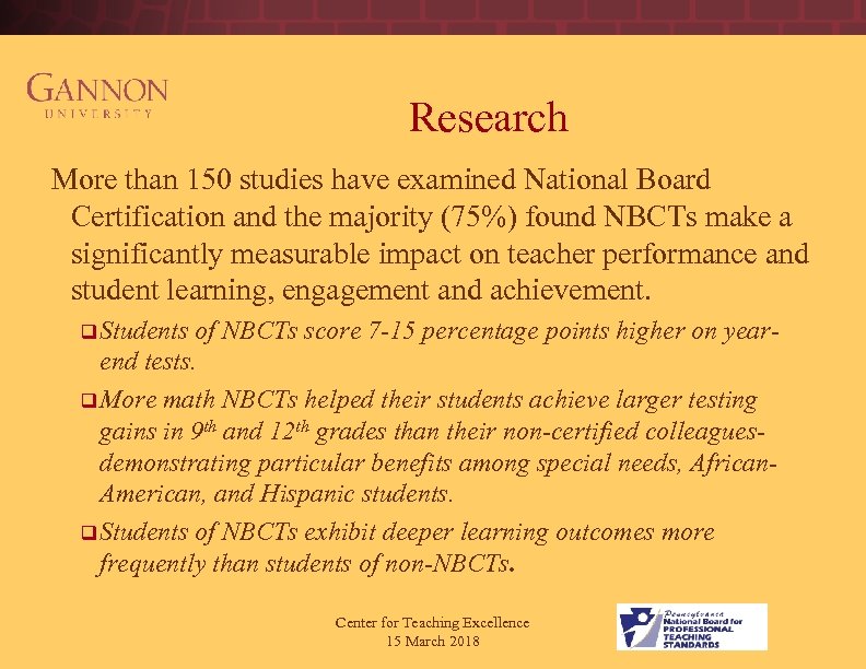 Research More than 150 studies have examined National Board Certification and the majority (75%)