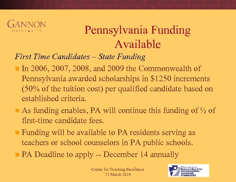 Pennsylvania Funding Available First Time Candidates – State Funding n In 2006, 2007, 2008,