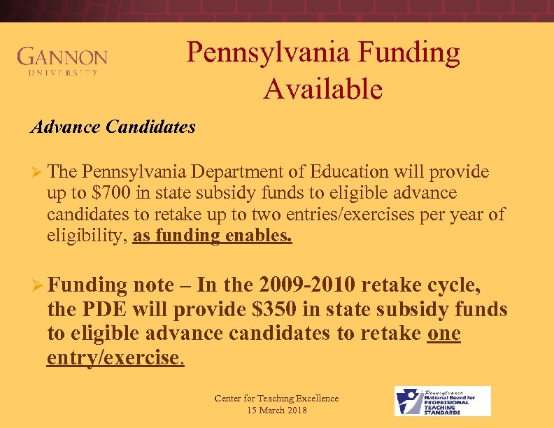 Pennsylvania Funding Available Advance Candidates Ø The Pennsylvania Department of Education will provide up