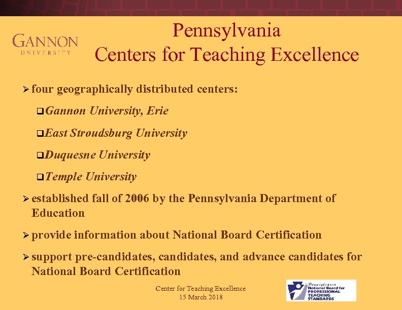 Pennsylvania Centers for Teaching Excellence Ø four geographically distributed centers: q Gannon q East