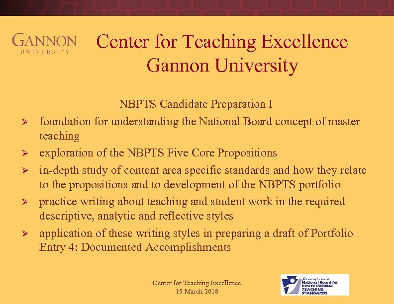 Center for Teaching Excellence Gannon University Ø Ø Ø NBPTS Candidate Preparation I foundation