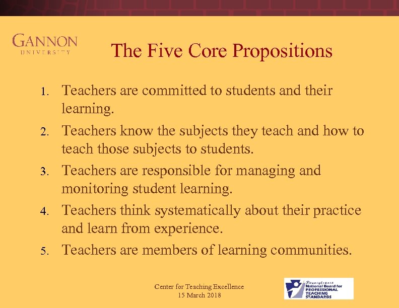  The Five Core Propositions 1. 2. 3. 4. 5. Teachers are committed to