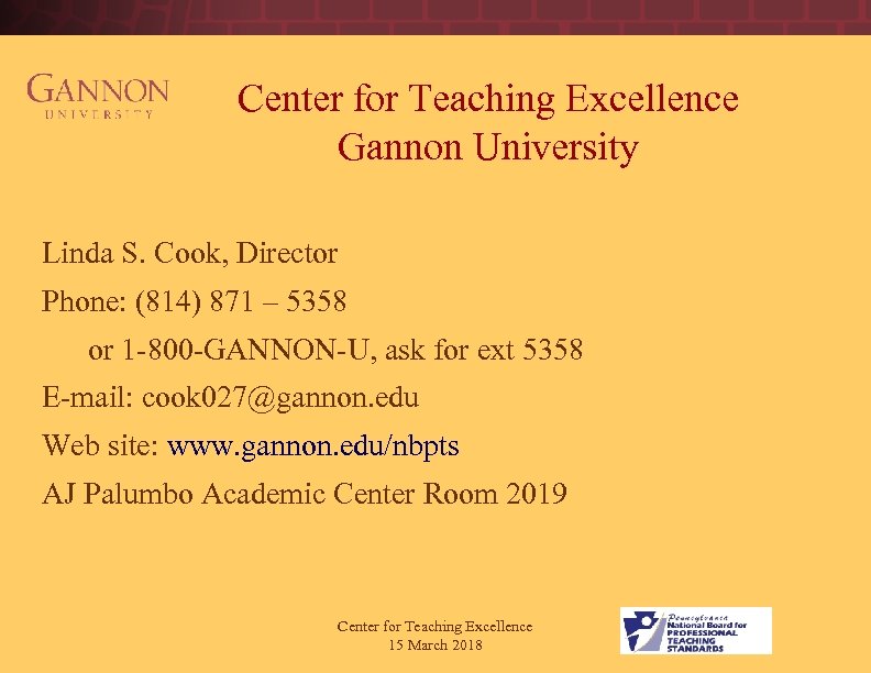 Center for Teaching Excellence Gannon University Linda S. Cook, Director Phone: (814) 871 –