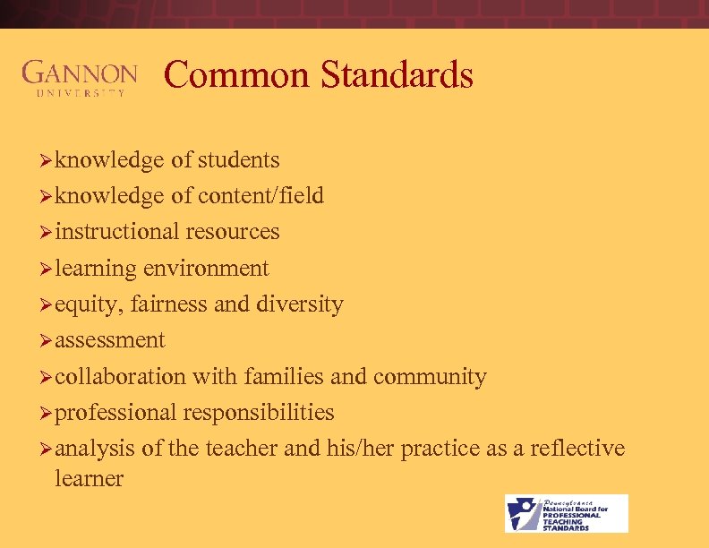 Common Standards Ø knowledge of students Ø knowledge of content/field Ø instructional resources Ø