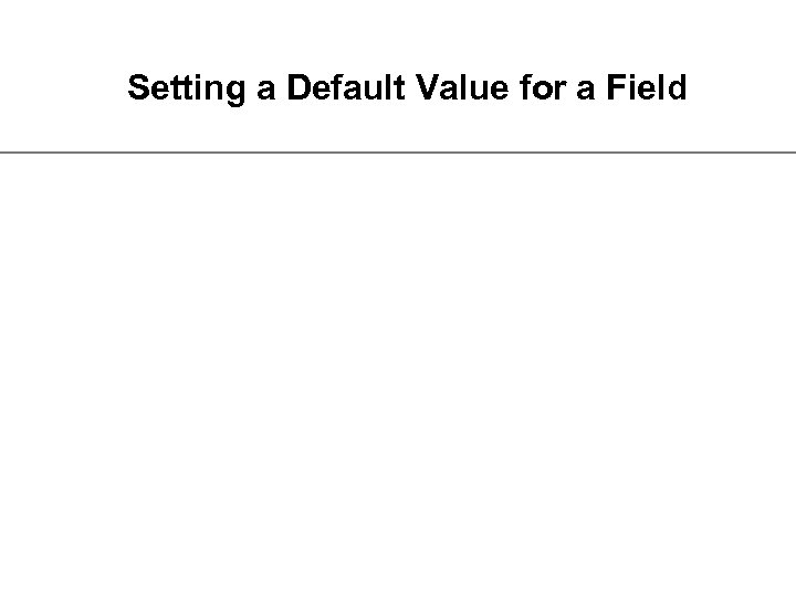 Setting a Default Value for a Field 