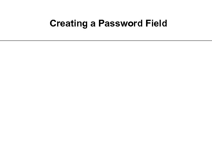 Creating a Password Field 
