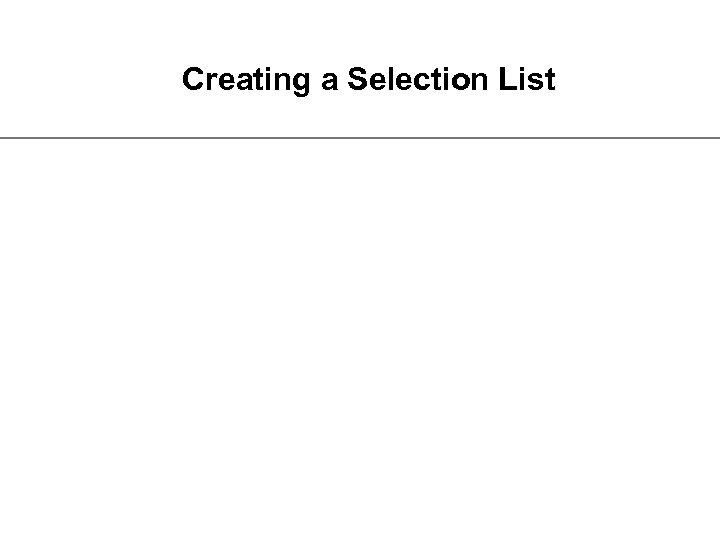 Creating a Selection List 