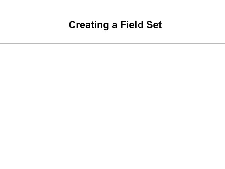 Creating a Field Set 