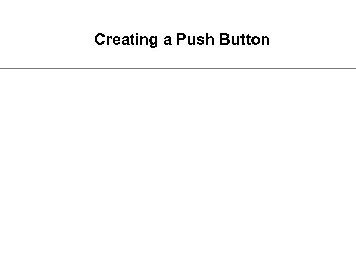 Creating a Push Button 