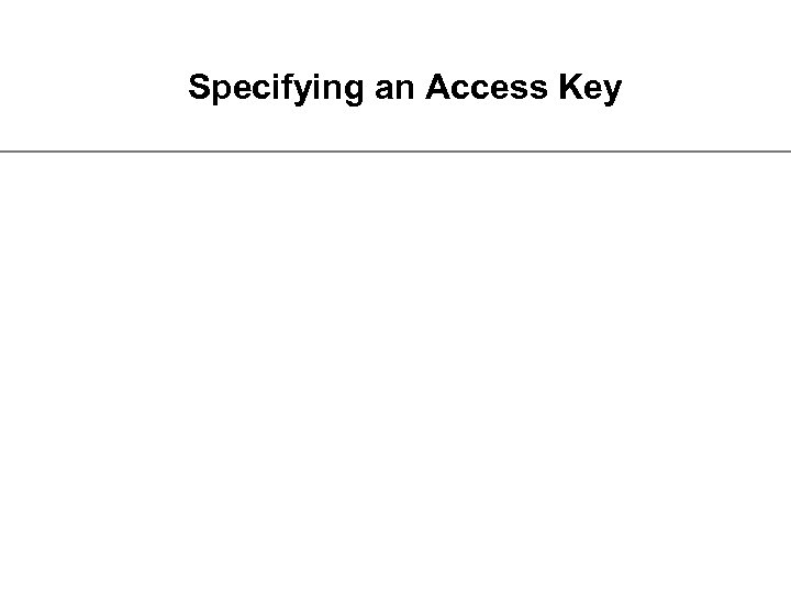 Specifying an Access Key 