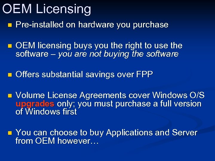 OEM Licensing n Pre-installed on hardware you purchase n OEM licensing buys you the