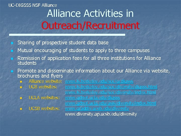 UC-DIGSSS NSF Alliance Activities in Outreach/Recruitment n Sharing of prospective student data base n