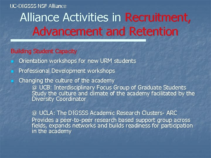 UC-DIGSSS NSF Alliance Activities in Recruitment, Advancement and Retention Building Student Capacity n Orientation