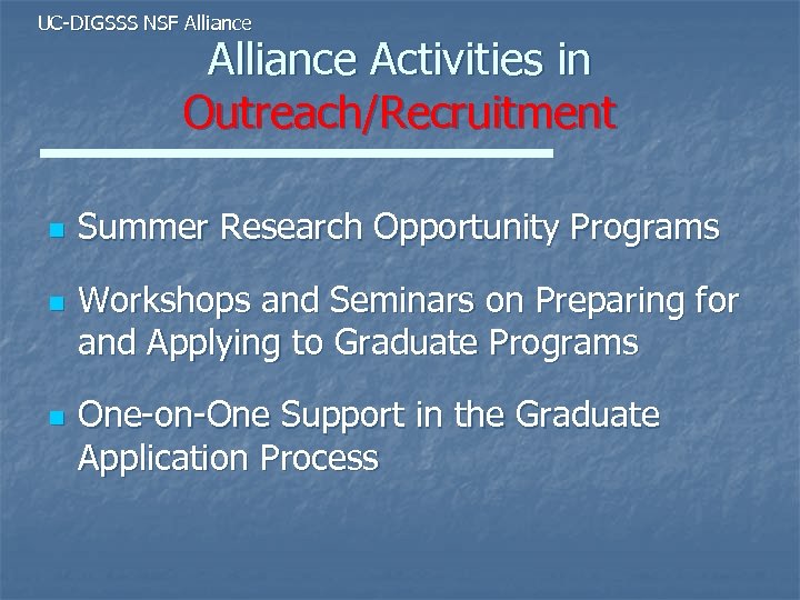 UC-DIGSSS NSF Alliance Activities in Outreach/Recruitment n n n Summer Research Opportunity Programs Workshops