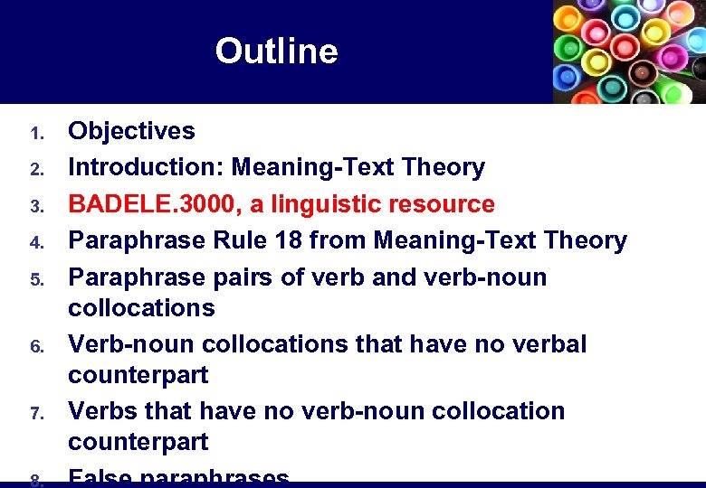 Outline 1. 2. 3. 4. 5. 6. 7. 8. Objectives Introduction: Meaning-Text Theory BADELE.