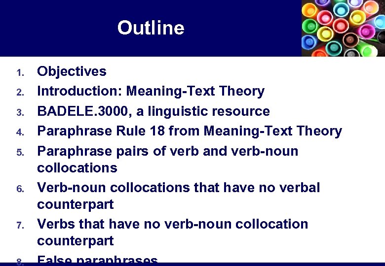 Outline 1. 2. 3. 4. 5. 6. 7. 8. Objectives Introduction: Meaning-Text Theory BADELE.