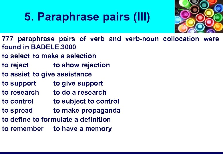 5. Paraphrase pairs (III) 777 paraphrase pairs of verb and verb-noun collocation were found