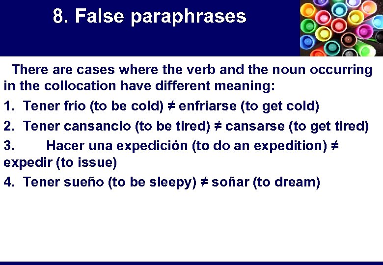 8. False paraphrases There are cases where the verb and the noun occurring in