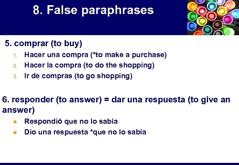 8. False paraphrases 5. comprar (to buy) 1. 2. 3. Hacer una compra (*to