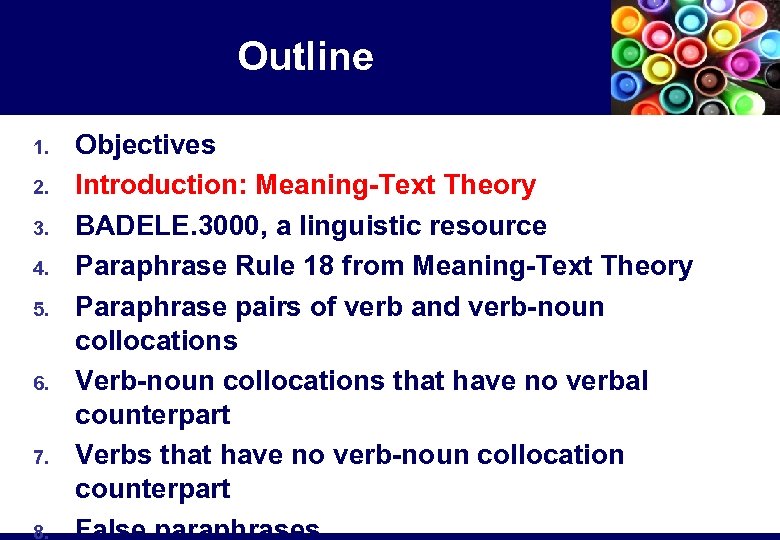 Outline 1. 2. 3. 4. 5. 6. 7. 8. Objectives Introduction: Meaning-Text Theory BADELE.