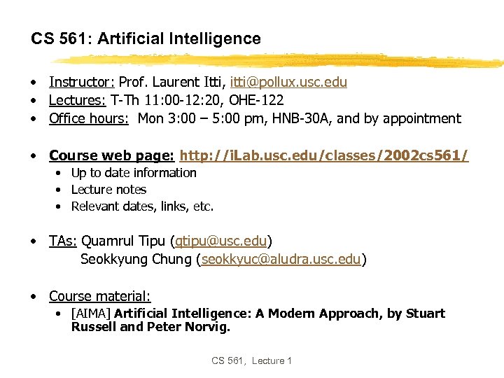 CS 561: Artificial Intelligence • Instructor: Prof. Laurent Itti, itti@pollux. usc. edu • Lectures: