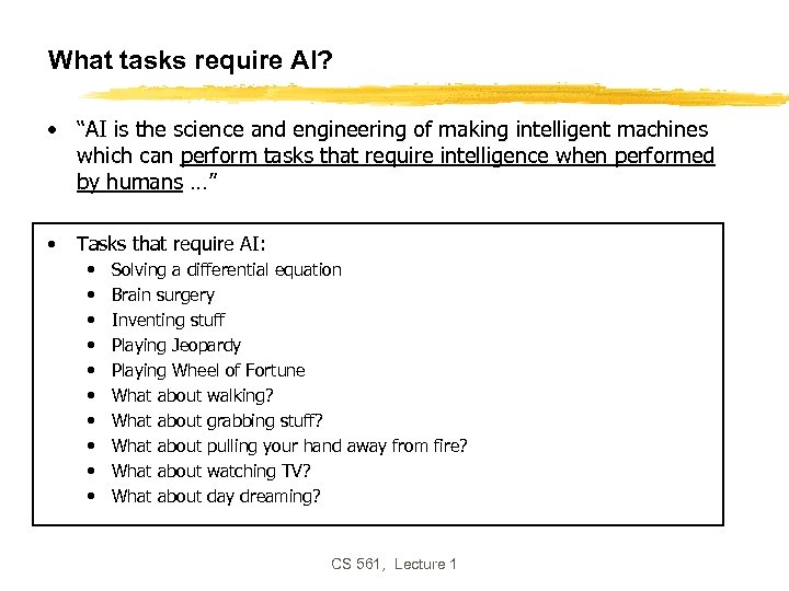 What tasks require AI? • “AI is the science and engineering of making intelligent