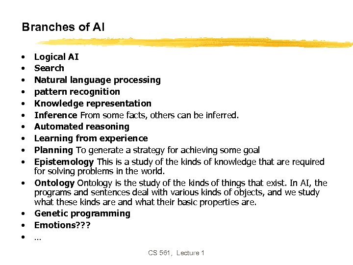 Branches of AI • • • • Logical AI Search Natural language processing pattern