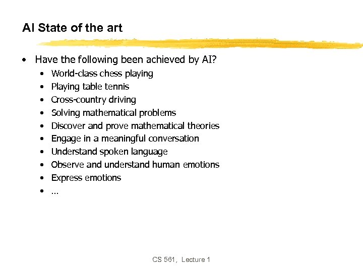 AI State of the art • Have the following been achieved by AI? •