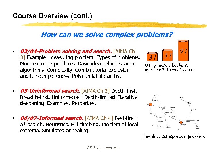 Course Overview (cont. ) How can we solve complex problems? • 03/04 -Problem solving
