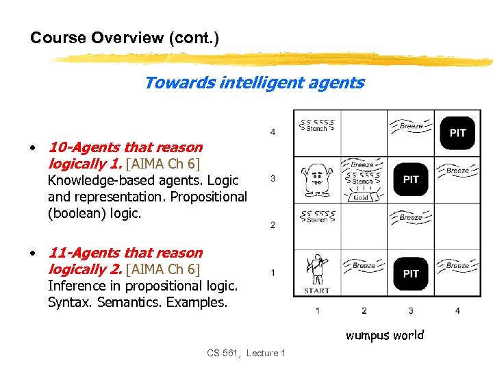 Course Overview (cont. ) Towards intelligent agents • 10 -Agents that reason logically 1.