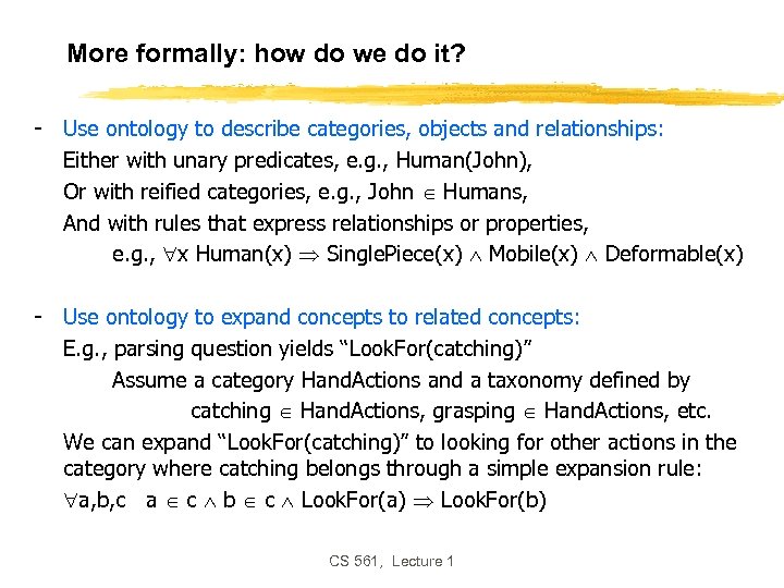 More formally: how do we do it? - Use ontology to describe categories, objects