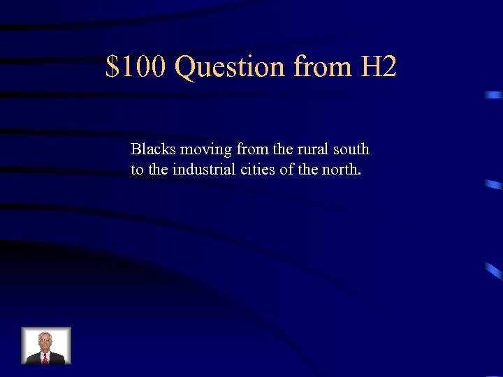 $100 Question from H 2 Blacks moving from the rural south to the industrial