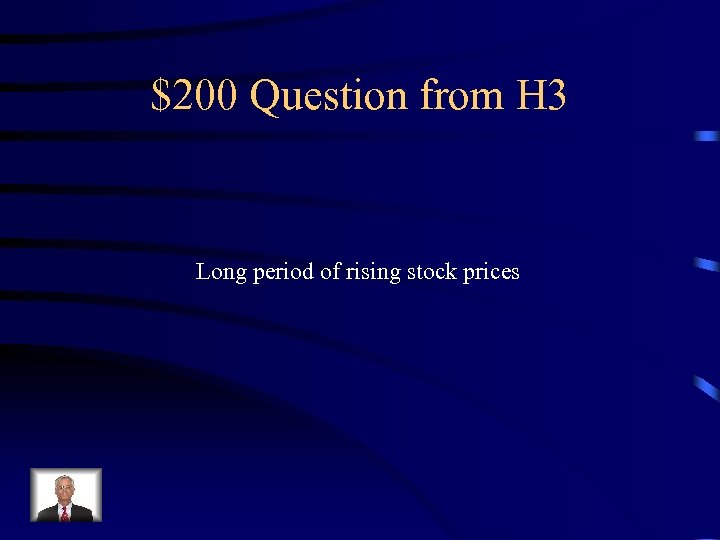 $200 Question from H 3 Long period of rising stock prices 