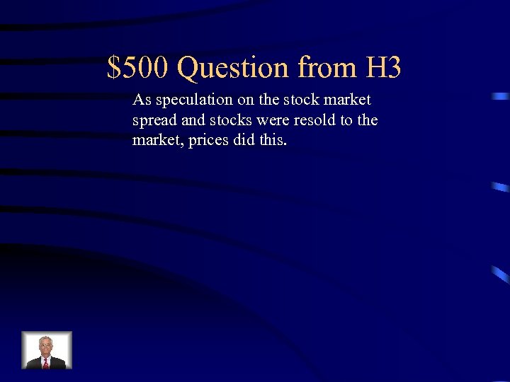 $500 Question from H 3 As speculation on the stock market spread and stocks
