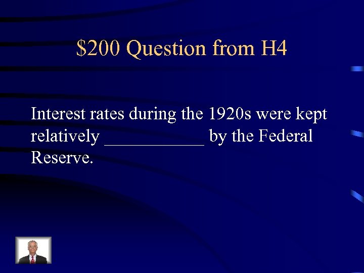 $200 Question from H 4 Interest rates during the 1920 s were kept relatively