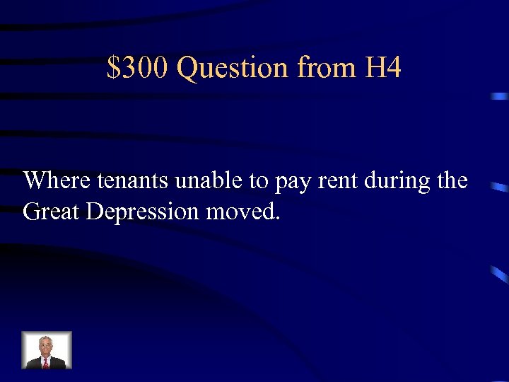 $300 Question from H 4 Where tenants unable to pay rent during the Great