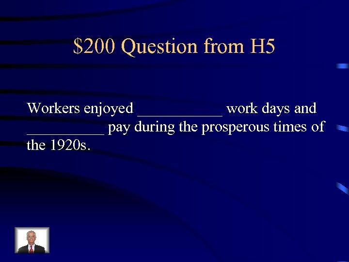 $200 Question from H 5 Workers enjoyed ______ work days and _____ pay during