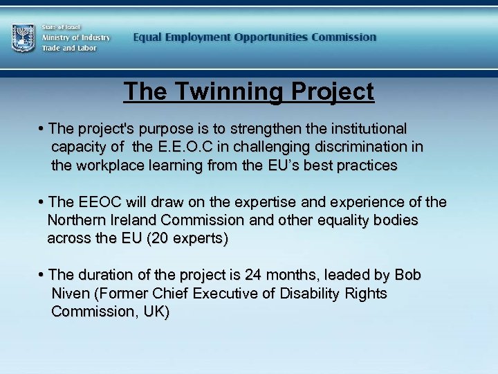 The Twinning Project • The project's purpose is to strengthen the institutional capacity of