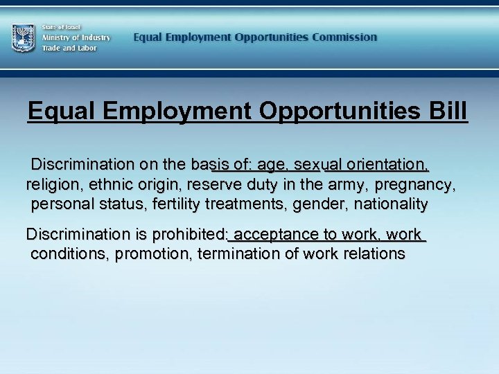 Equal Employment Opportunities Bill Discrimination on the basis of: age, sexual orientation, religion, ethnic