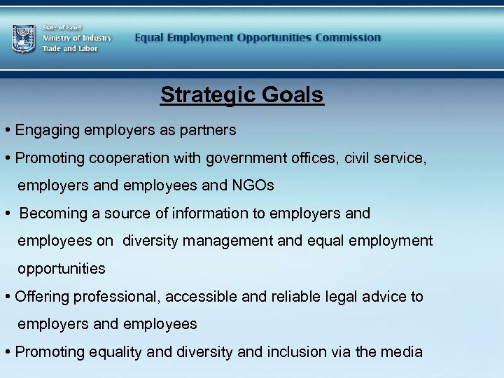 Strategic Goals • Engaging employers as partners • Promoting cooperation with government offices, civil