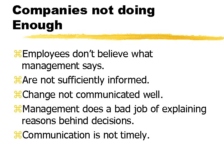 Companies not doing Enough z. Employees don’t believe what management says. z. Are not