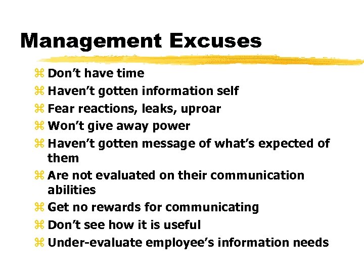 Management Excuses z Don’t have time z Haven’t gotten information self z Fear reactions,