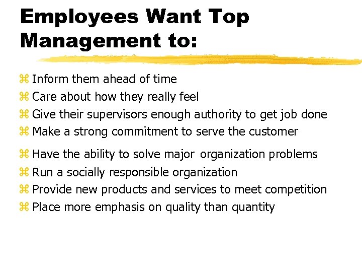 Employees Want Top Management to: z Inform them ahead of time z Care about