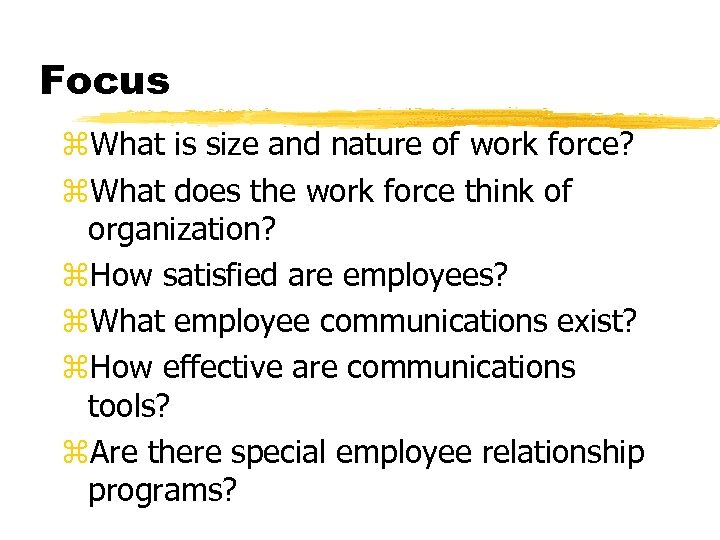 Focus z. What is size and nature of work force? z. What does the