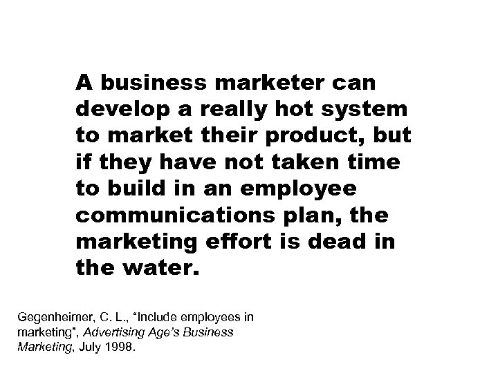 A business marketer can develop a really hot system to market their product, but