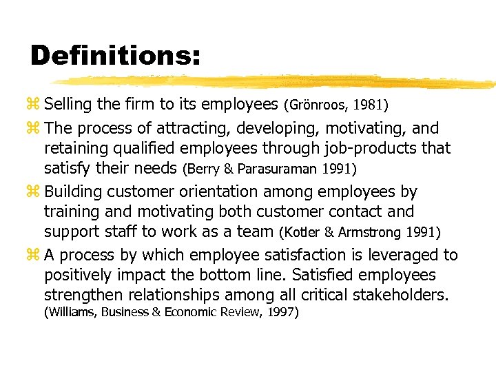 Definitions: z Selling the firm to its employees (Grönroos, 1981) z The process of