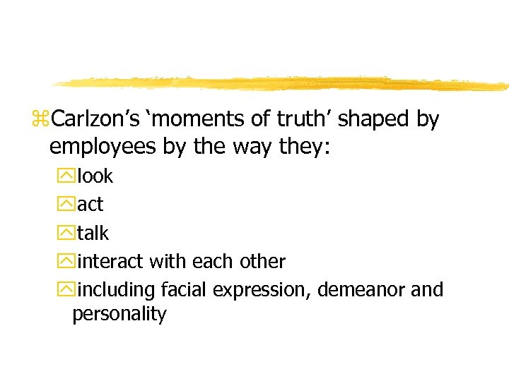 z. Carlzon’s ‘moments of truth’ shaped by employees by the way they: ylook yact