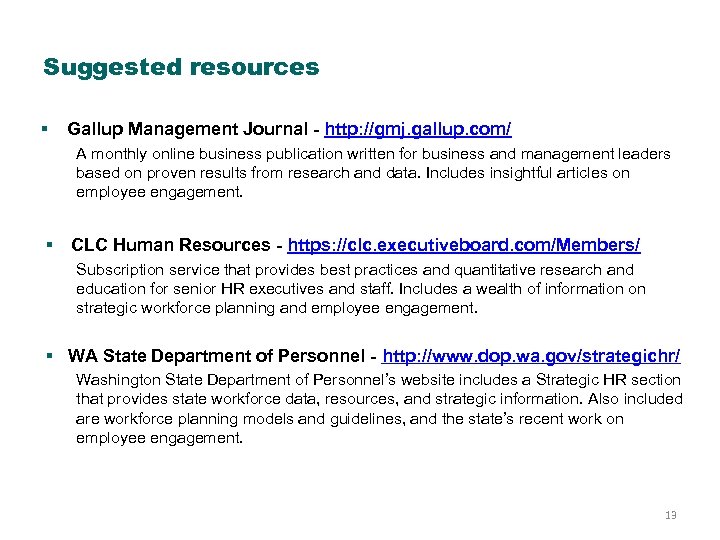 Suggested resources § Gallup Management Journal - http: //gmj. gallup. com/ A monthly online