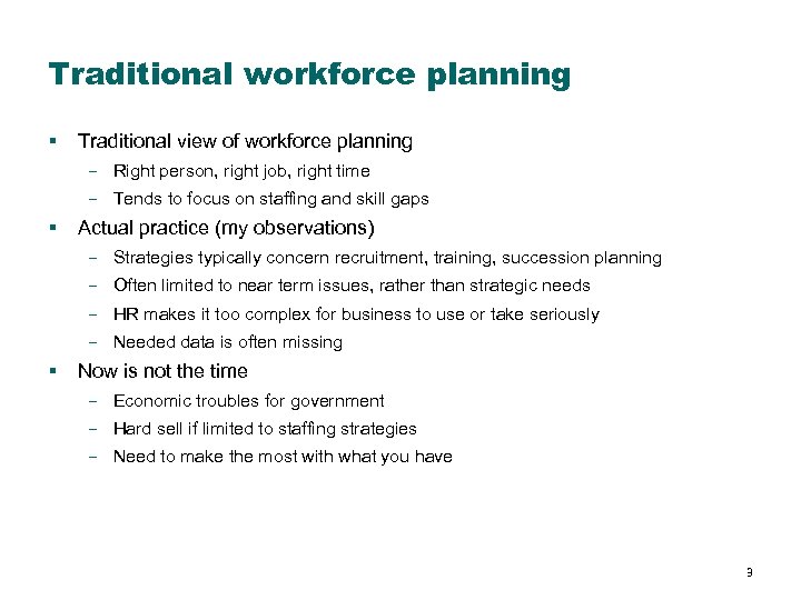 Traditional workforce planning § Traditional view of workforce planning Right person, right job, right